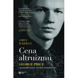 CENA ALTRUIZMU. GEORGE PRICE I POSZUKIWANIE ŹRÓDEŁ MORALNOŚCI
