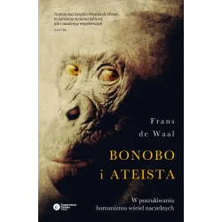 BONOBO I ATEISTA. W POSZUKIWANIU HUMANIZMU WŚRÓD NACZELNYCH