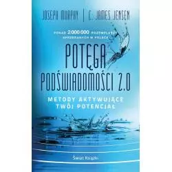 POTĘGA PODŚWIADOMOŚCI 2.0. METODY AKTYWUJĄCE TWÓJ POTENCJAŁ