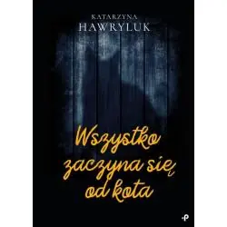 WSZYSTKO ZACZYNA SIĘ OD KOTA