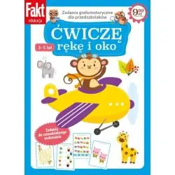 ĆWICZĘ RĘKĘ I OKO. ZADANIA GRAFOMOTORYCZNE DLA PRZEDSZKOLAKÓW 3-5 LAT