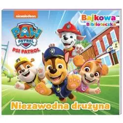 PSI PATROL. NIEZAWODNA DRUŻYNA. BAJKOWA BIBLIOTECZKA