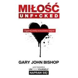 MIŁOŚĆ UNF*CKED. OGARNIJ SWÓJ UCZUCIOWY BAJZEL