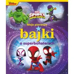 MARVEL SPIDEY I SUPER-KUMPLE. MOJE PIERWSZE BAJKI O SUPERBOHATERACH