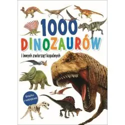 1000 DINOZAURÓW I INNYCH ZWIERZĄT KOPALNYCH. KSIĄŻKA Z NAKLEJKAMI