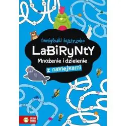 LABIRYNTY. ŁAMIGŁÓWKI BYSTRZAKA. MNOŻENIE I DZIELENIE Z NAKLEJKAMI