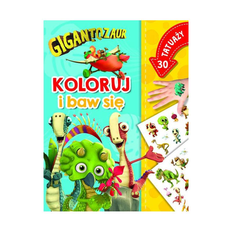 GIGANTOZAUR. KOLORUJ I BAW SIĘ. KSIĄŻECZKA Z TATUAŻAMI