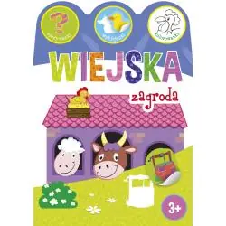 WIEJSKA ZAGRODA. ZGADYWANKI, WYKLEJANKI, KOLOROWANKI 3+