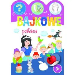 BAJKOWE POSTACIE. ZGADYWANKI, WYKLEJANKI, KOLOROWANKI 3+