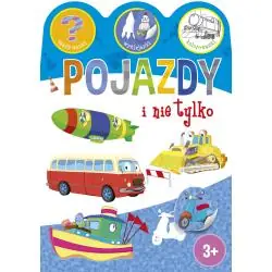 POJAZDY I NIE TYLKO. ZGADYWANKI, WYKLEJANKI, KOLOROWANKI 3+