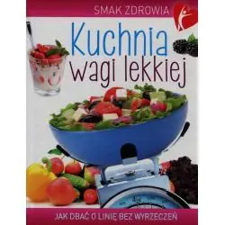 KUCHNIA WAGI LEKKIEJ. JAK DBAĆ O LINIĘ BEZ WYRZECZEŃ