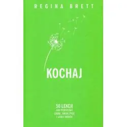KOCHAJ. 50 LEKCJI JAK POKOCHAĆ SIEBIE, SWOJE ŻYCIE I LUDZI WOKÓŁ