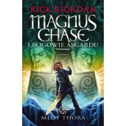 MŁOT THORA. MAGNUS CHASE I BOGOWIE ASGARDU