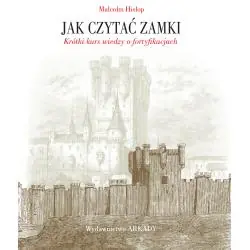 JAK CZYTAĆ ZAMKI. KRÓTKI KURS WIEDZY O FORTYFIKACJACH