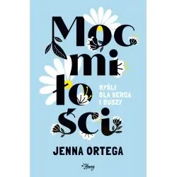 MOC MIŁOŚCI. MYŚLI DLA SERCA I DUSZY