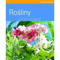 ROŚLINY POKOJOWE. OGRODNIK AMATOR