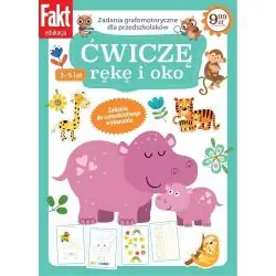 ĆWICZĘ RĘKĘ I OKO. ZADANIA GRAFOMOTORYCZNE DLA PRZEDSZKOLAKÓW 3-5 LAT