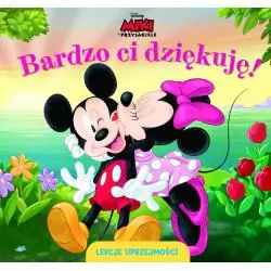 DISNEY MIKI I PRZYJACIELE. BARDZO CI DZIĘKUJĘ! LEKCJA UPRZEJMOŚCI