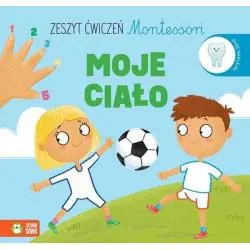 MOJE CIAŁO. ZESZYT ĆWICZEŃ MONTESSORI