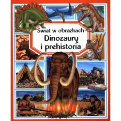 DINOZAURY I PREHISTORIA. ŚWIAT W OBRAZKACH