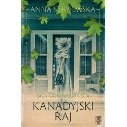 KANADYJSKI RAJ. SAGA KLONOWEGO LIŚCIA