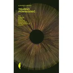 TRUDNO POWIEDZIEĆ. CO NAUKA MÓWI O RASIE, CHOROBIE, INTELIGENCJI I PŁCI