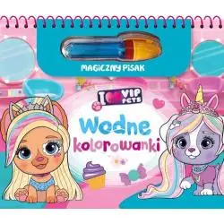 I LOVE VIP PETS. WODNE KOLOROWANKI Z MAGICZNYM PISAKIEM