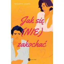 JAK SIĘ (NIE) ZAKOCHAĆ