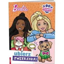 BARBIE. UBIERZ ZWIERZAKA. KSIĄŻECZKA Z NAKLEJKAMI