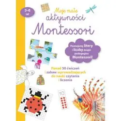 MOJE MAŁE AKTYWNOŚCI MONTESSORI 3-6 LAT