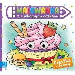 CIASTKA I DESERY. MALOWANKA Z RUCHOMYMI OCZKAMI