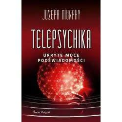 TELEPSYCHIKA. UKRYTE MOCE PODŚWIADOMOŚCI