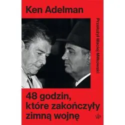 48 GODZIN, KTÓRE ZAKOŃCZYŁY ZIMNĄ WOJNĘ