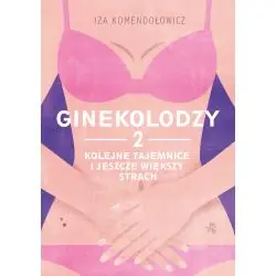 GINEKOLODZY 2. KOLEJNE TAJEMNICE I JESZCZE WIĘKSZY STRACH