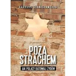 POZA STRACHEM. JAK POLACY RATOWALI ŻYDÓW