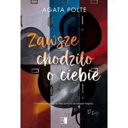 ZAWSZE CHODZIŁO O CIEBIE