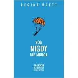 BÓG NIGDY NIE MRUGA. 50 LEKCJI NA TRUDNIEJSZE CHWILE W ŻYCIU