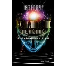 JAK WYZWOLIĆ MOC TWOJEJ PODŚWIADOMOŚCI. 52-TYGODNIOWY PLAN
