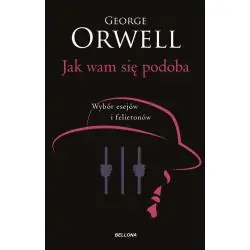 JAK WAM SIĘ PODOBA. WYBÓR ESEJÓW I FELIETONÓW