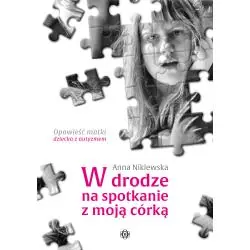 W DRODZE NA SPOTKANIE Z MOJĄ CÓRKĄ