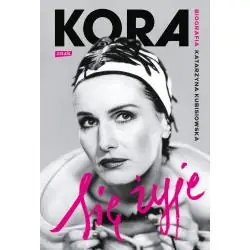SIĘ ŻYJE. KORA. BIOGRAFIA