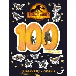 JURASSIC WORLD. 100 NAKLEJEK. KOLOROWANKI, ZADANIA