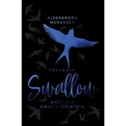 SWALLOW. NADZIEJA UMIERA OSTATNIA