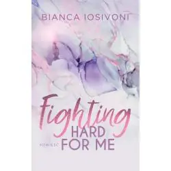 FIGHTING HARD FOR ME
