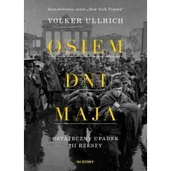 OSIEM DNI MAJA. OSTATECZNY UPADEK III RZESZY