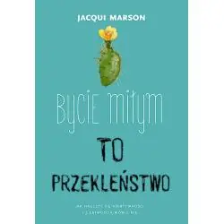 BYCIE MIŁYM TO PRZEKLEŃSTWO