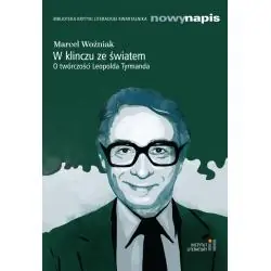 W KLINCZU ZE ŚWIATEM. O TWÓRCZOŚCI LEOPOLDA TYRMANDA
