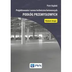 PROJEKTOWANIE I OCENA TECHNICZNA BETONOWYCH PODŁÓG PRZEMYSŁOWYCH