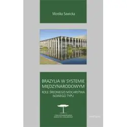 BRAZYLIA W SYSTEMIE MIĘDZYNARODOWYM. ROLE ŚREDNIEGO MOCARSTWA NOWEGO TYPU