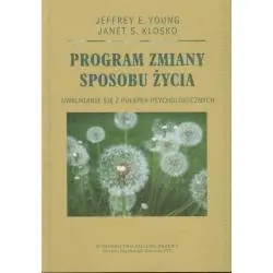 PROGRAM ZMIANY SPOSOBU ŻYCIA. UWALNIANIE SIĘ Z PUŁAPEK PSYCHOLOGICZNYCH